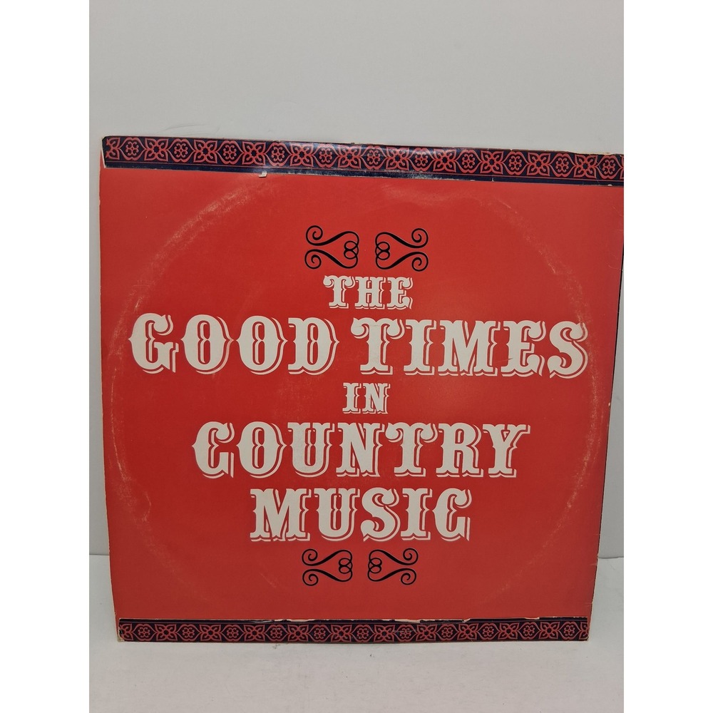 The Good Times In Country Music Vintage 2 LP Vinyl Compilation CSP C2 10419